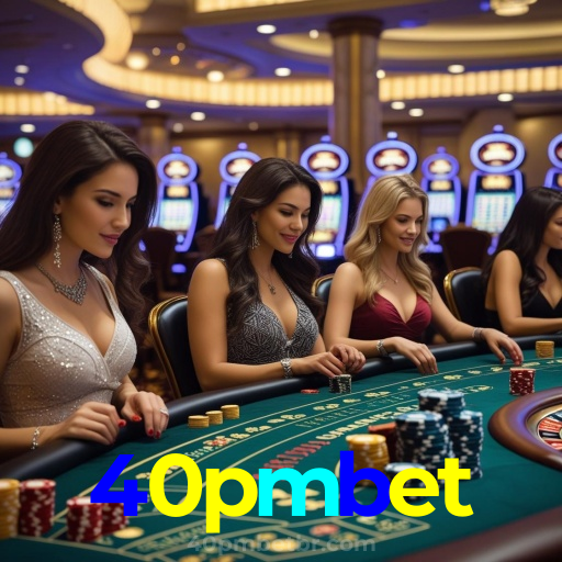 40pmbet：Ganhe no futebol e jogue os melhores jogos de cassino online!