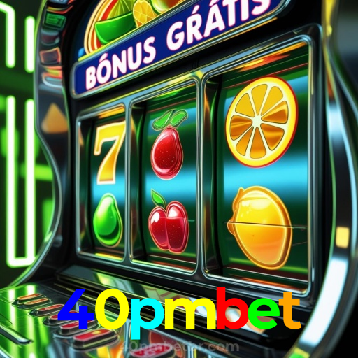 40pmbet：Onde o futebol e o cassino online se encontram para diversão sem fim!