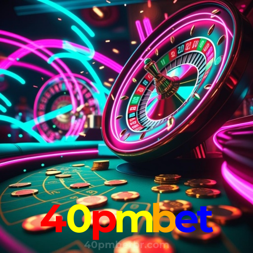 40pmbet：Gire as slots e conquiste jackpots de tirar o fôlego!
