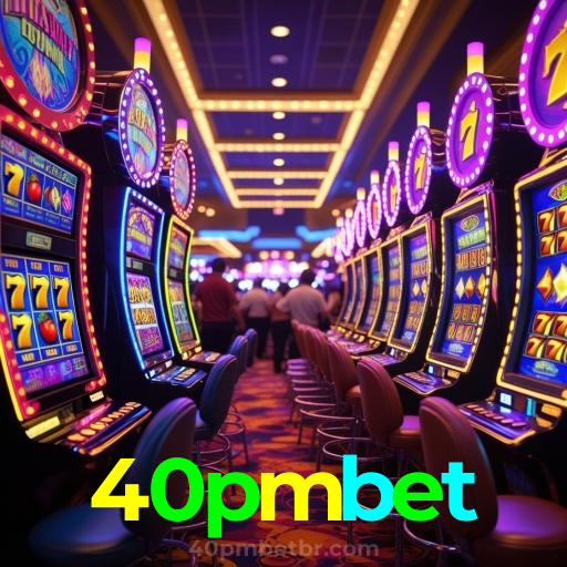 40pmbet：Venha viver a emoção do cassino! Gire a roleta e ganhe grandes prêmios!