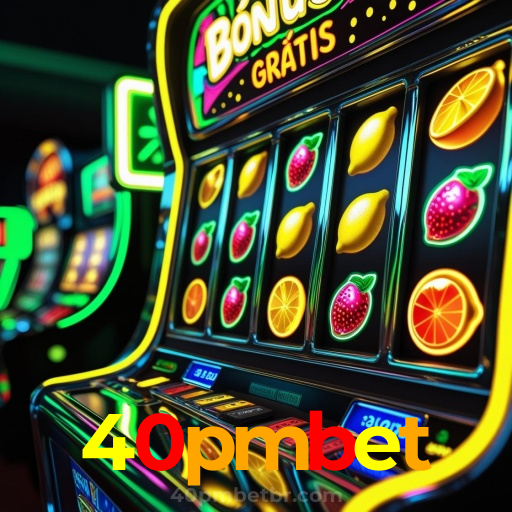 40pmbet：A experiência de futebol ao vivo e cassino online mais emocionante espera por você!